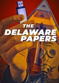 Делавэрские бумаги (2025) The Delaware Papers