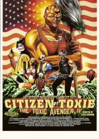 Токсичный мститель 4: Гражданин Токси (2001) Citizen Toxie: The Toxic Avenger IV